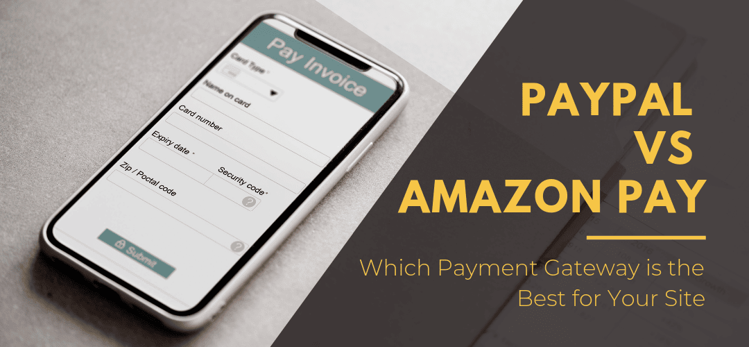 PayPal vs Amazon Pay – Which Payment Gateway is the Best for Your Site?