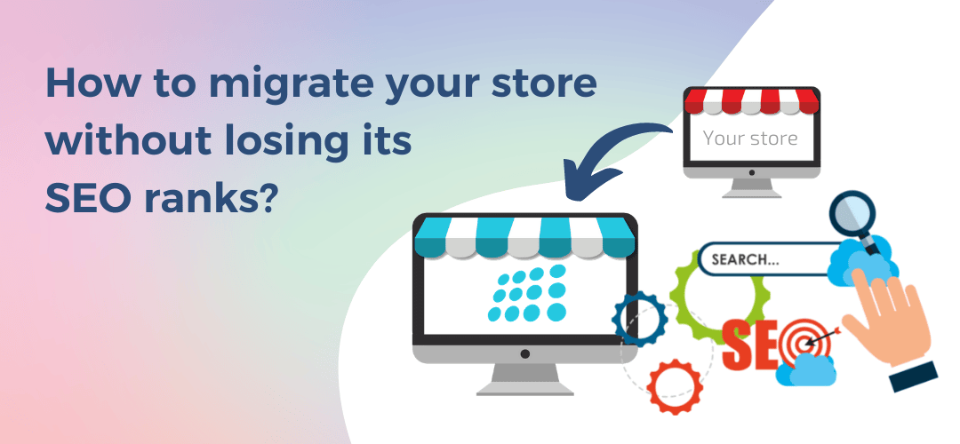 How to migrate your eCommerce store without losing its SEO ranks?