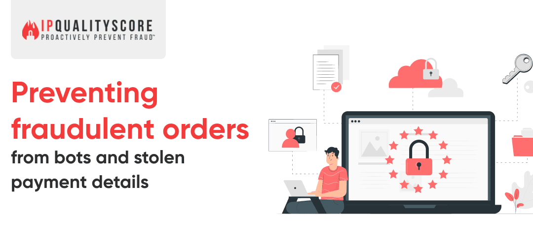 Preventing Fraudulent Orders From Bots and Stolen Payment Details