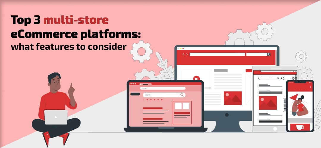 Top 3 multi-store eCommerce platforms