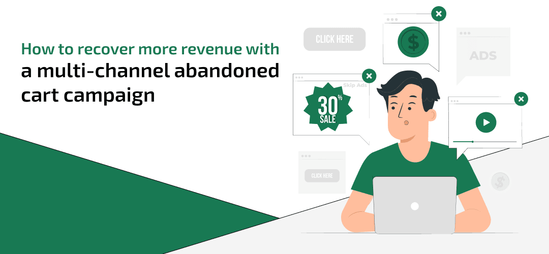 Recover more revenue with a multi-channel abandoned cart campaign