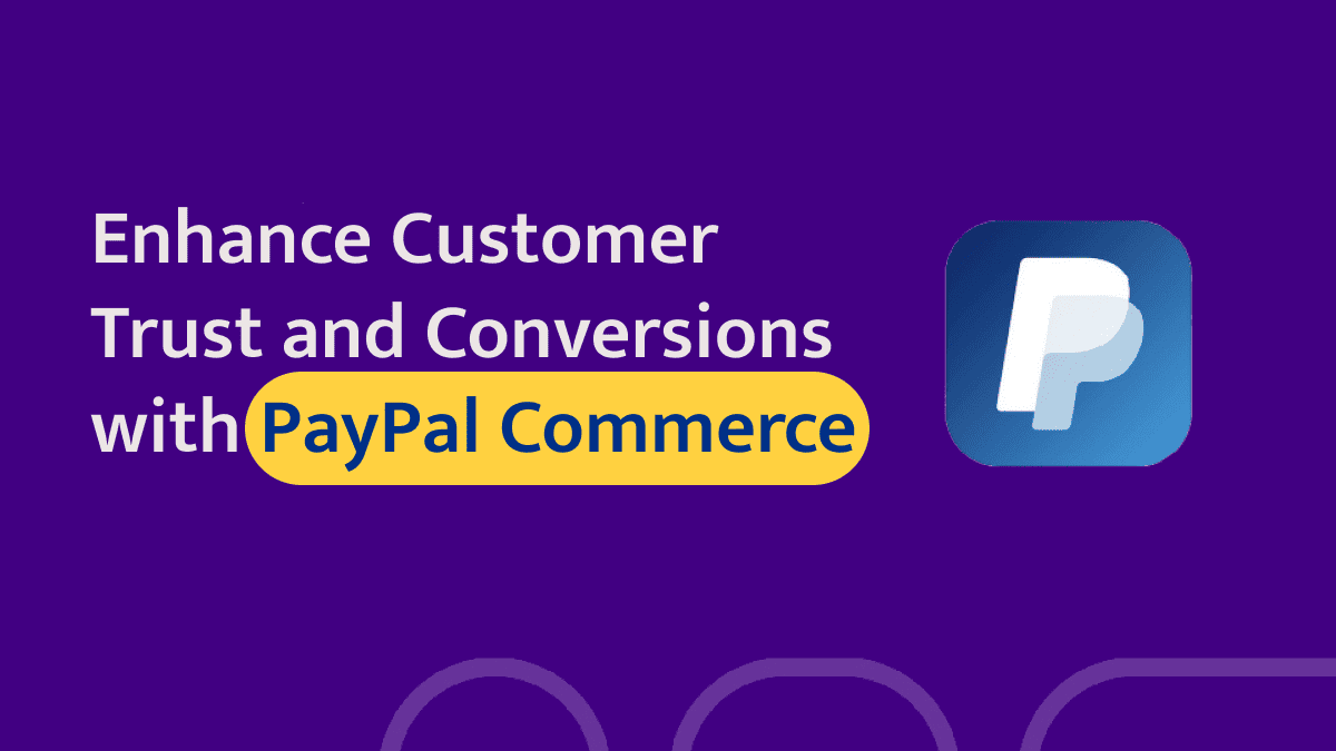 Enhance Customer Trust and Conversions with PayPal Commerce:
8 Reasons to Use PayPal Enhance Customer Trust and Conversions with PayPal Commerce:
8 Reasons to Use PayPal