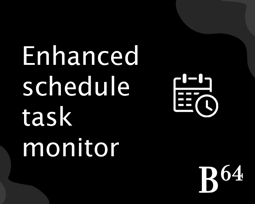 Picture of Enhanced Schedule Task Monitoring
